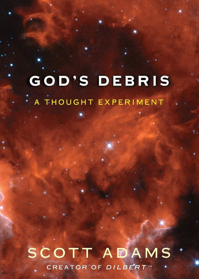 God's Debris: A Thought Experiment by Adams, Scott