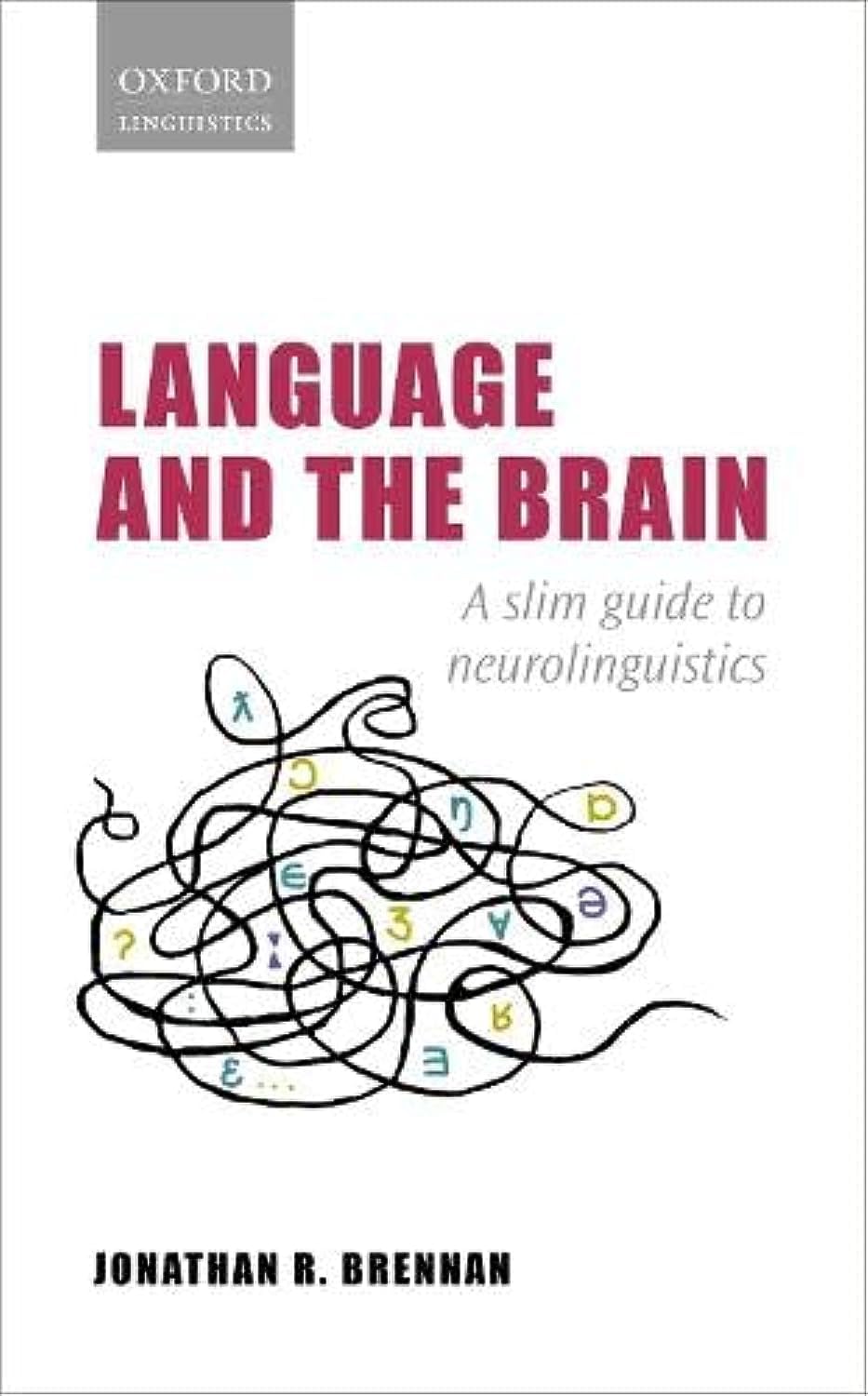 Language and the Brain: A Slim Guide to Neurolinguistics (Oxford Linguistics)