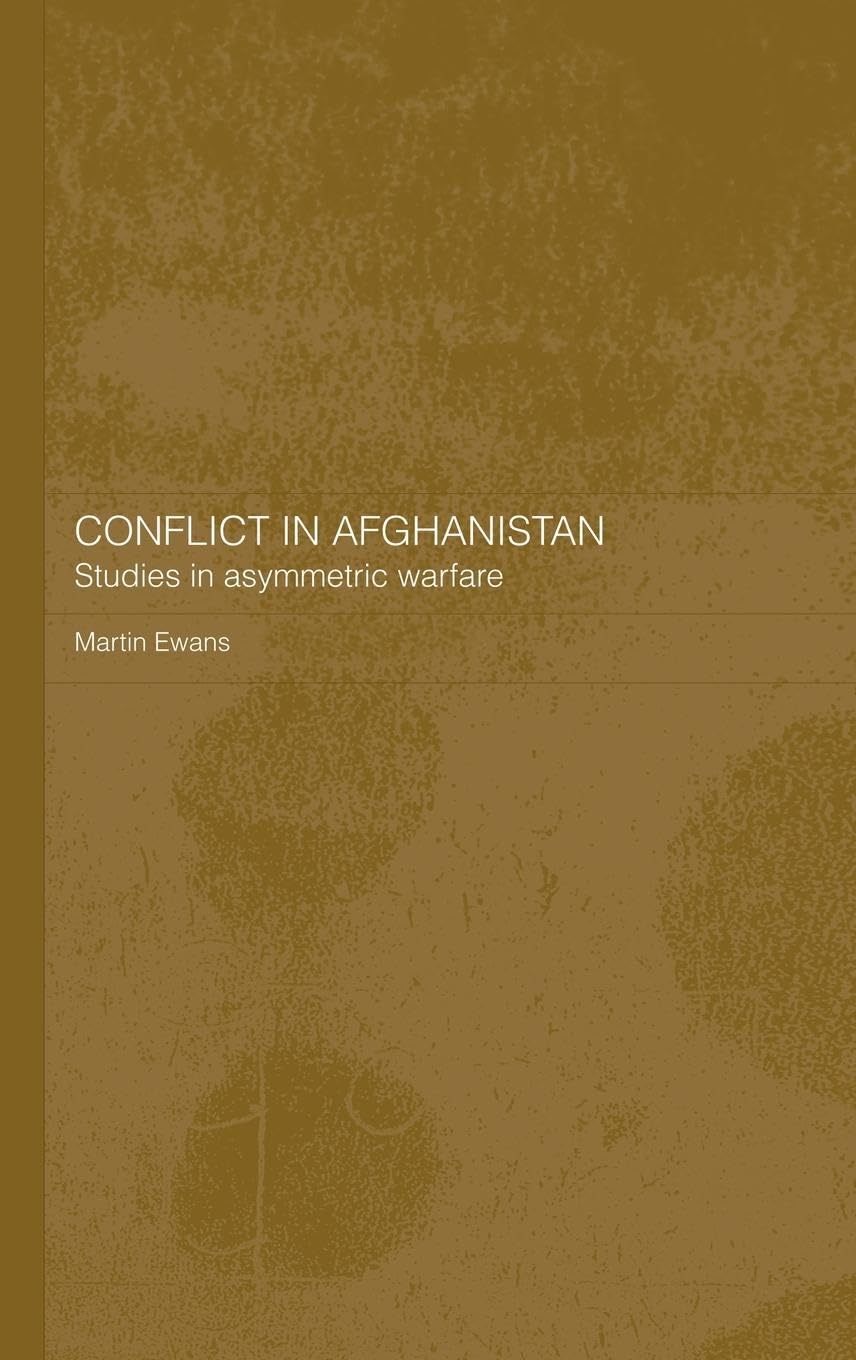 Conflict in Afghanistan: Studies in Asymetric Warfare