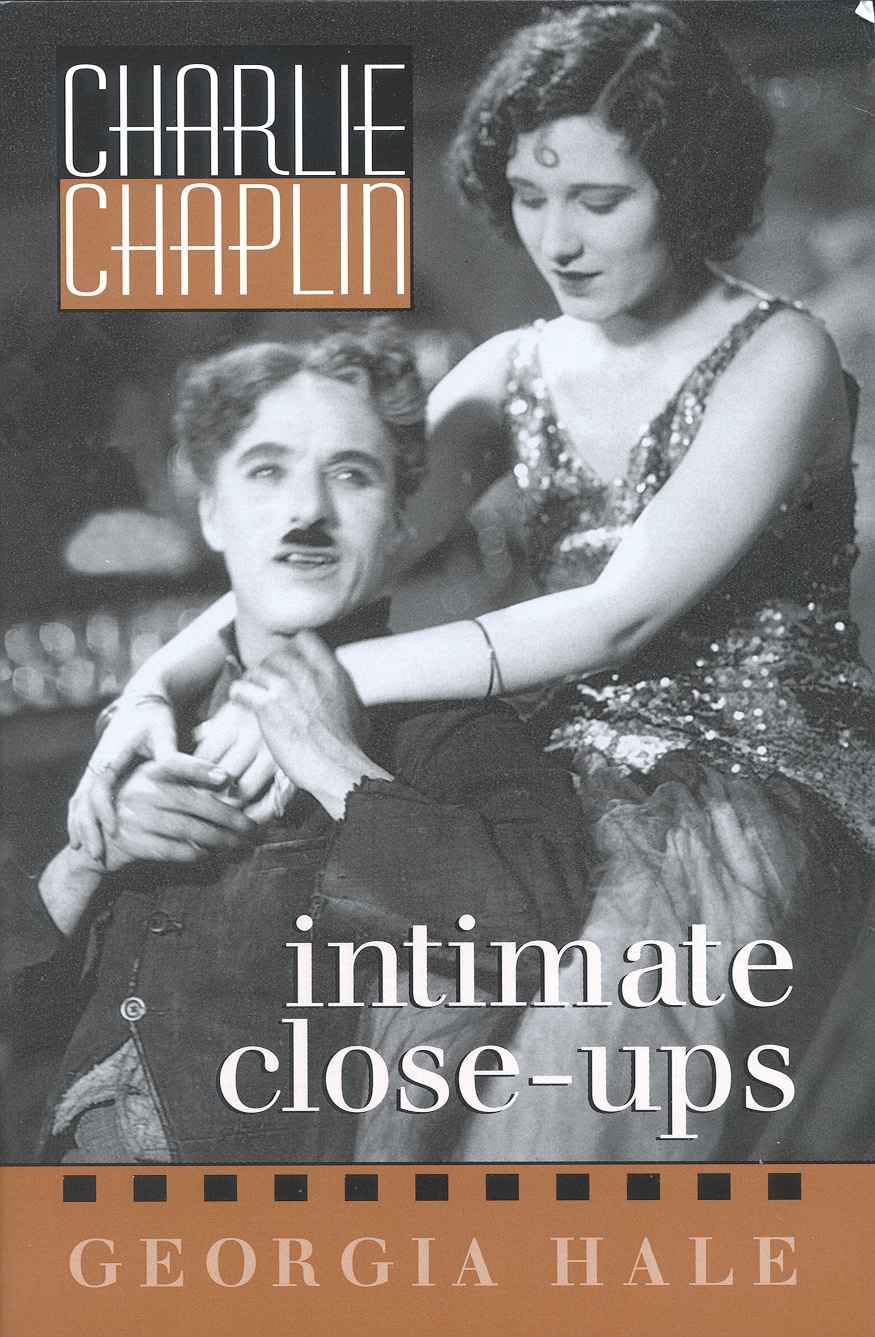 Charlie Chaplin: Intimate Close-Ups (Volume 44) (The Scarecrow Filmmakers Series, 44)