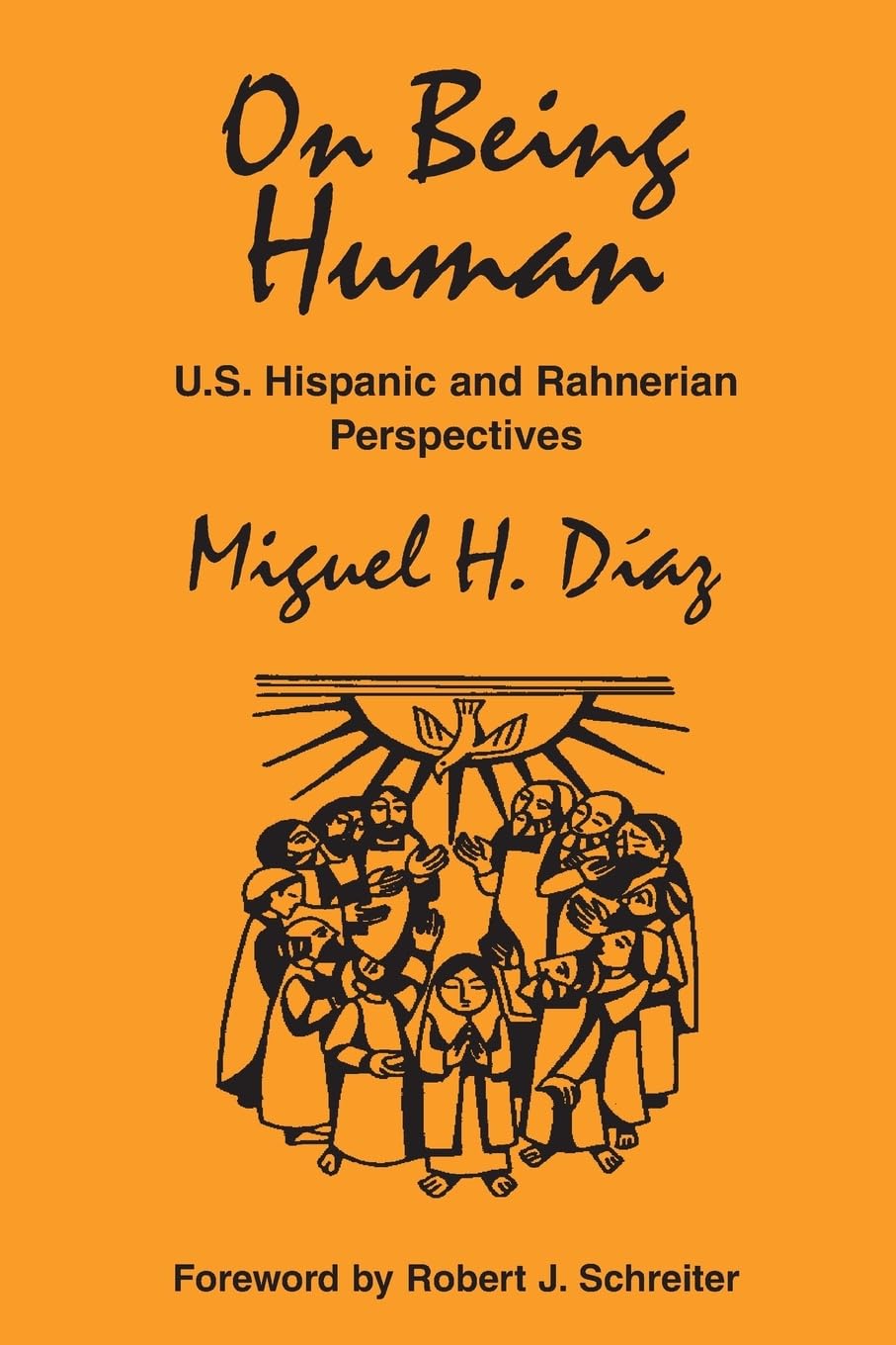 On Being Human: U.S. Hispanic And Rahnerian Perspectives (Faith & Cultures) (Faith & Cultures)