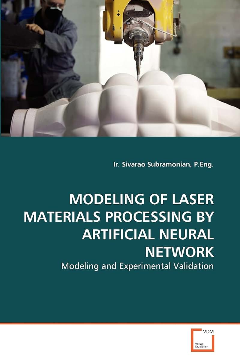 MODELING OF LASER MATERIALS PROCESSING BY ARTIFICIAL NEURAL NETWORK: Modeling and Experimental Validation