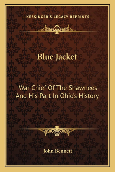 Blue Jacket: War Chief Of The Shawnees And His Part In Ohio's History