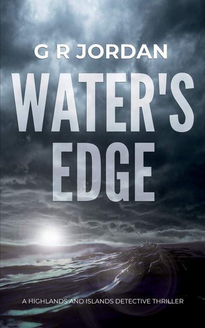 Water's Edge: A Highlands and Islands Detective Thriller (Highlands & Islands Detective Thriller)