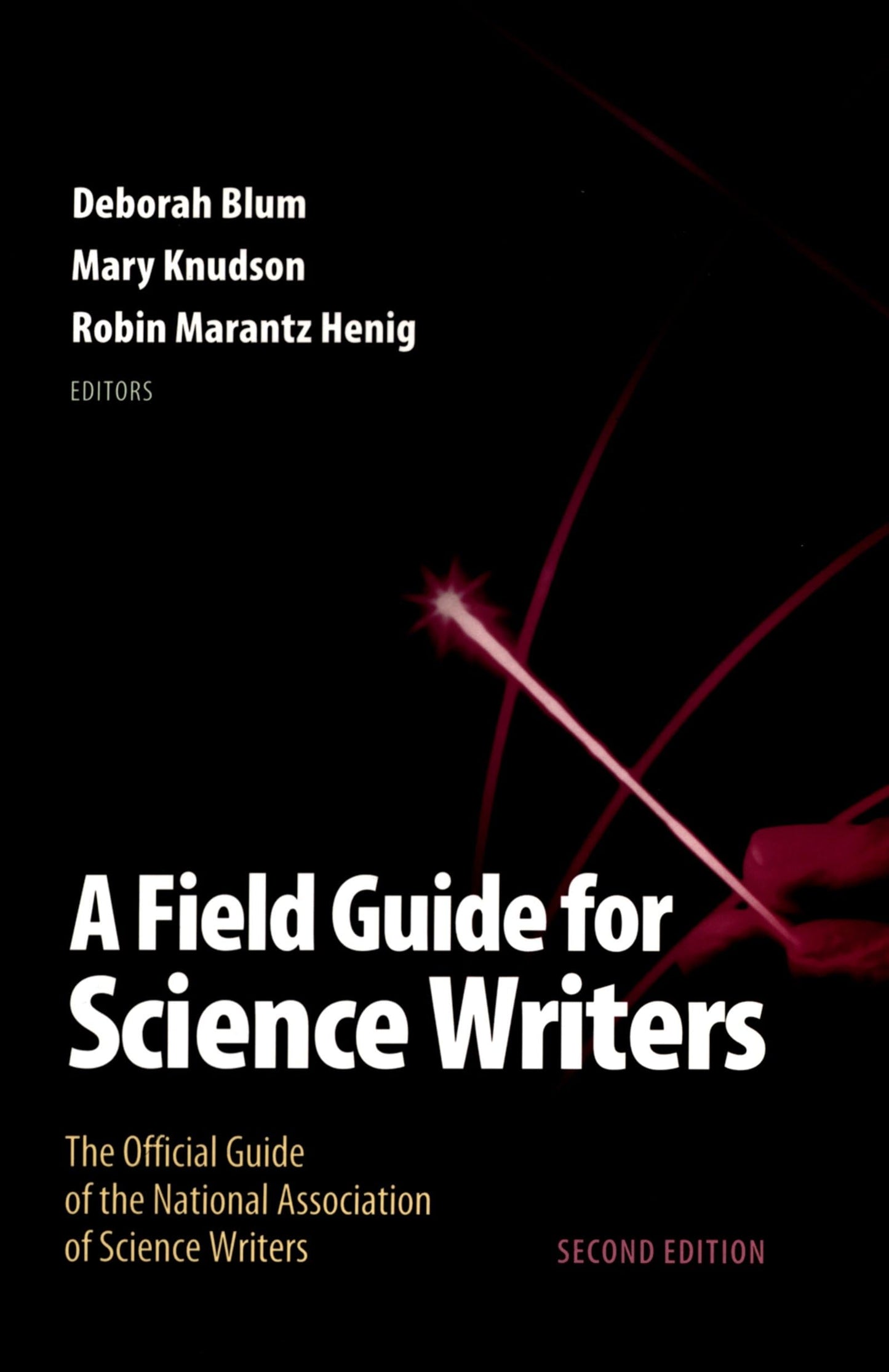 A Field Guide for Science Writers: The Official Guide of the National Association of Science Writers