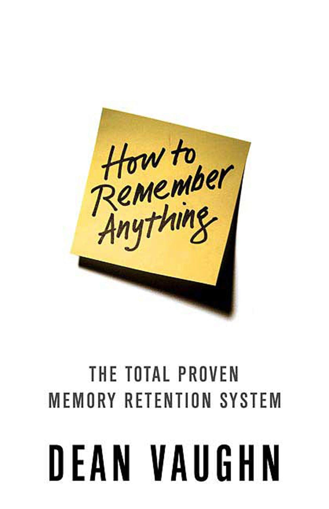 How to Remember Anything: The Total Proven Memory Retention