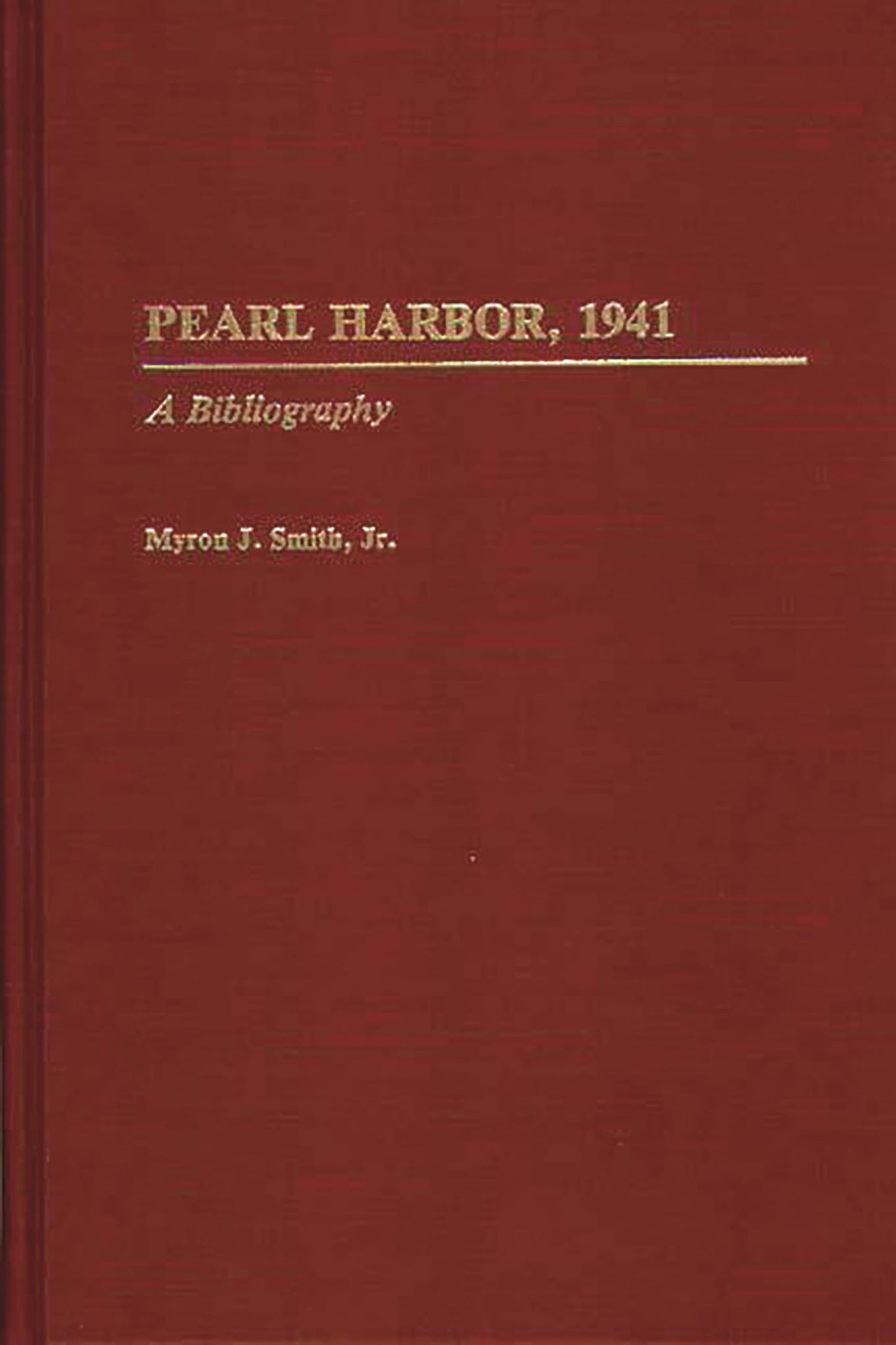 Pearl Harbor, 1941: A Bibliography (Bibliographies of Battles and Leaders)