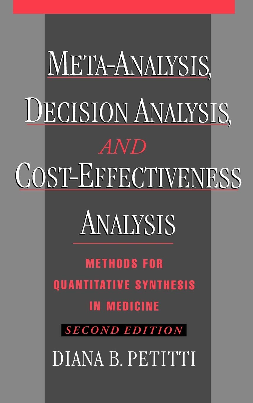 Meta-Analysis, Decision Analysis, and Cost-Effectiveness Analysis: Methods for Quantitative Synthesis in Medicine