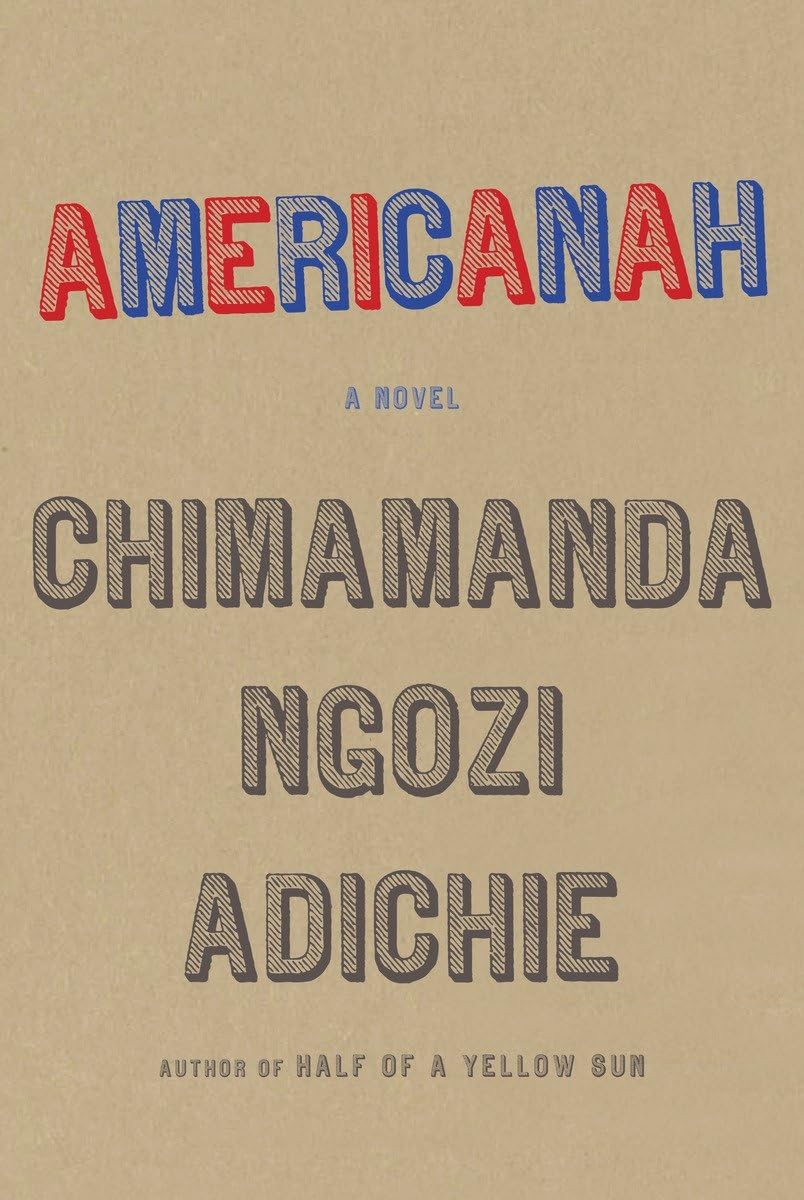 Americanah: A novel by Chimamanda Ngozi Adichie