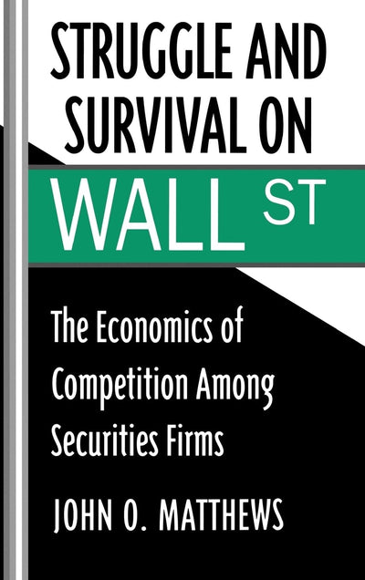 Struggle and Survival on Wall Street: The Economics of Competition among Securities Firms