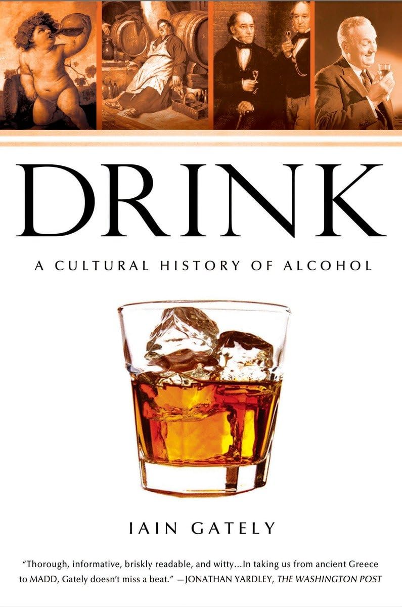 Drink: A Cultural History of Alcohol by Iain Gately