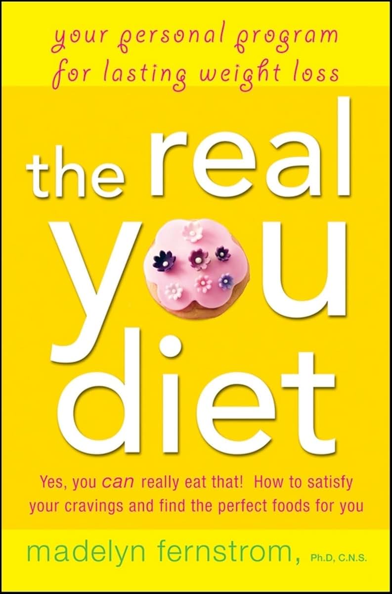 The Real You Diet: Your Personal Program for Lasting Weight Loss
