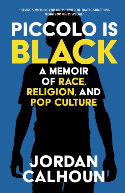 Piccolo Is Black: A Memoir of Race, Religion, and Pop Culture