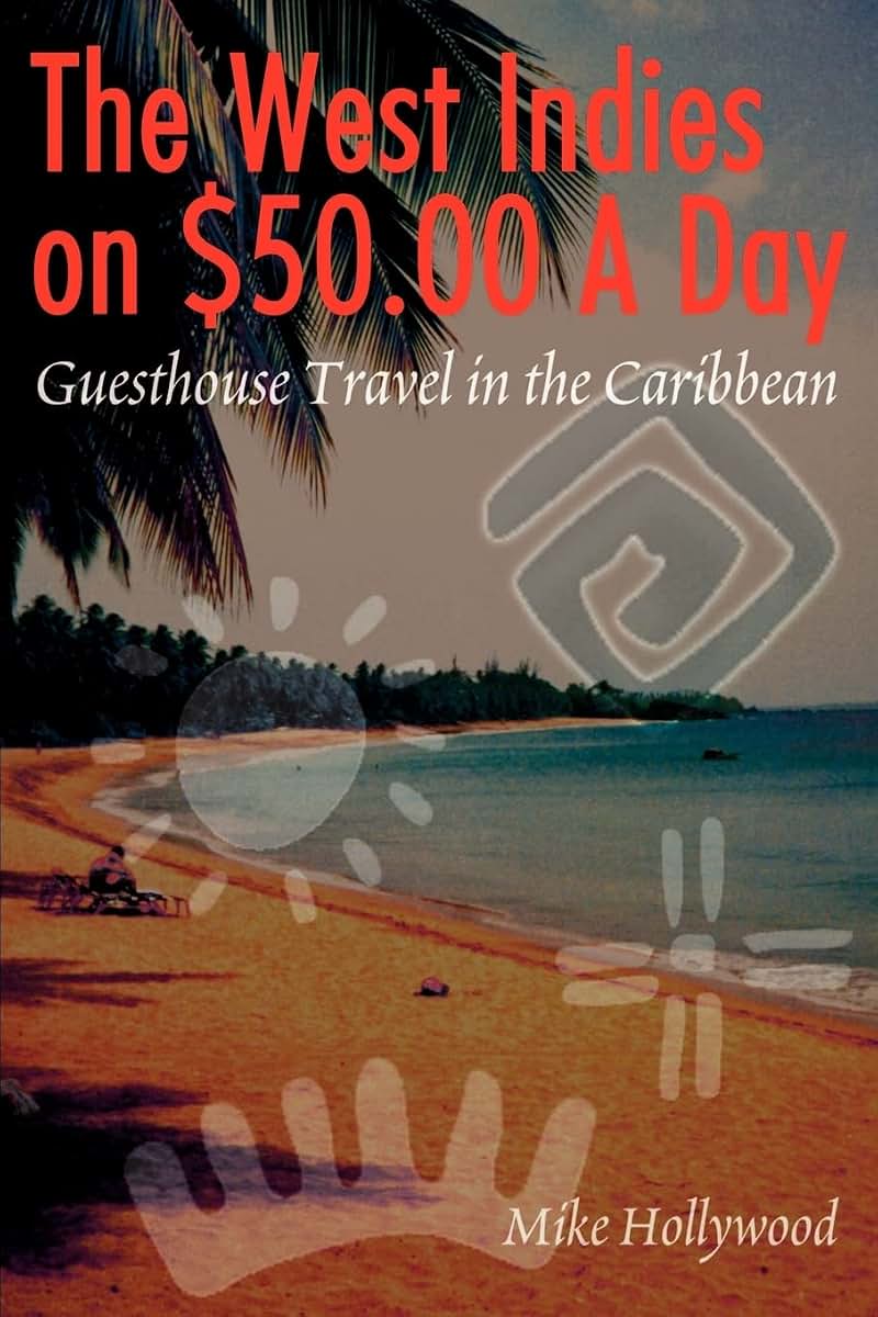 The West Indies on $50.00 A Day: Guesthouse Travel in the Caribbean