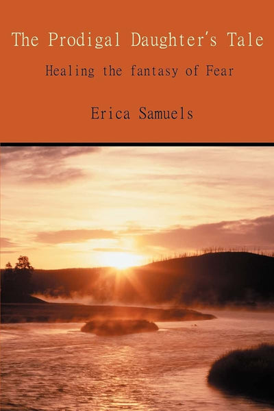 The Prodigal Daughter's Tale: Healing the fantasy of Fear