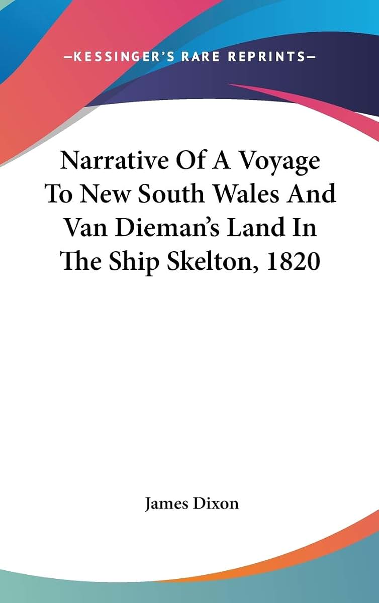 Narrative Of A Voyage To New South Wales And Van Dieman's Land In The Ship Skelton, 1820