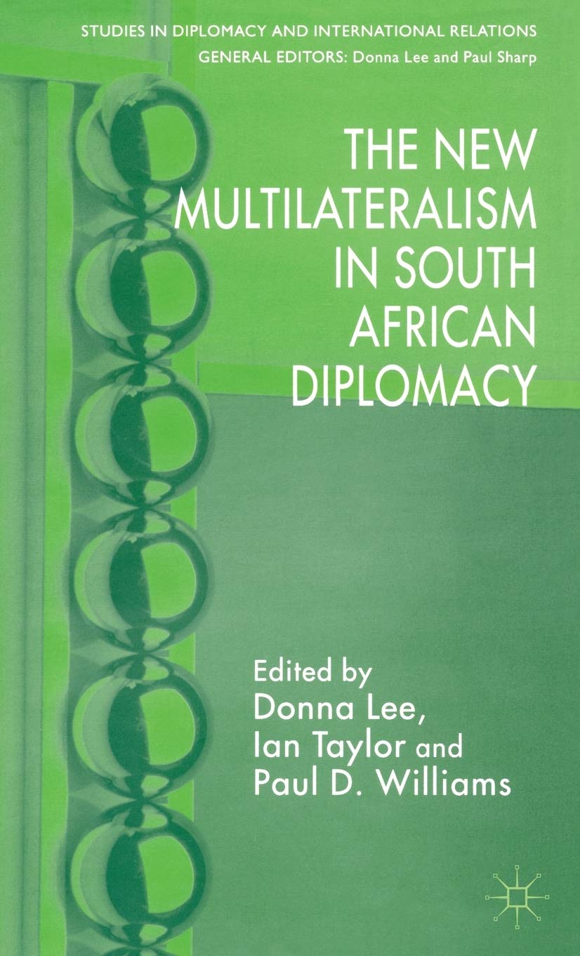 The New Multilateralism in South African Diplomacy (Studies in Diplomacy and International Relations)
