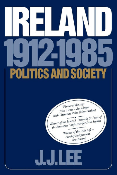 Ireland, 1912-1985: Politics and Society by Lee, Joseph J.