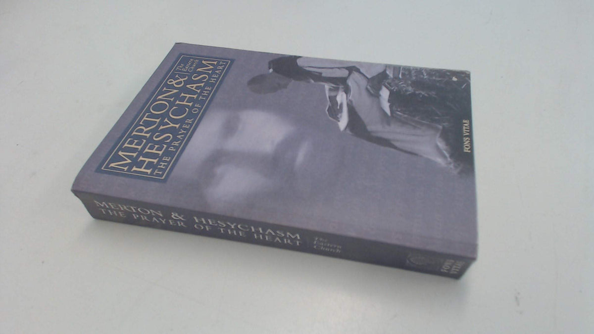 Merton & Hesychasm: The Prayer of the Heart & the Eastern Church (The Fons Vitae Thomas Merton series)