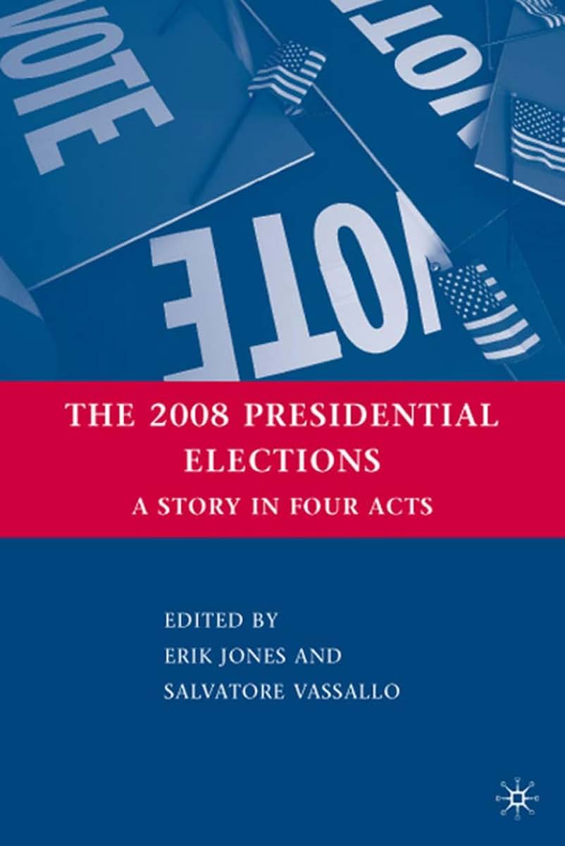 The 2008 Presidential Elections: A Story in Four Acts