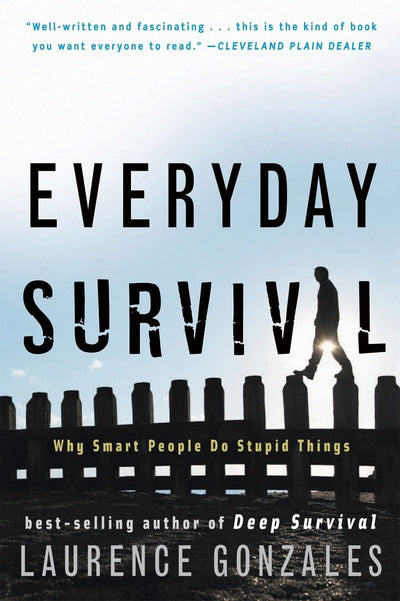 Everyday Survival: Why Smart People Do Stupid Things