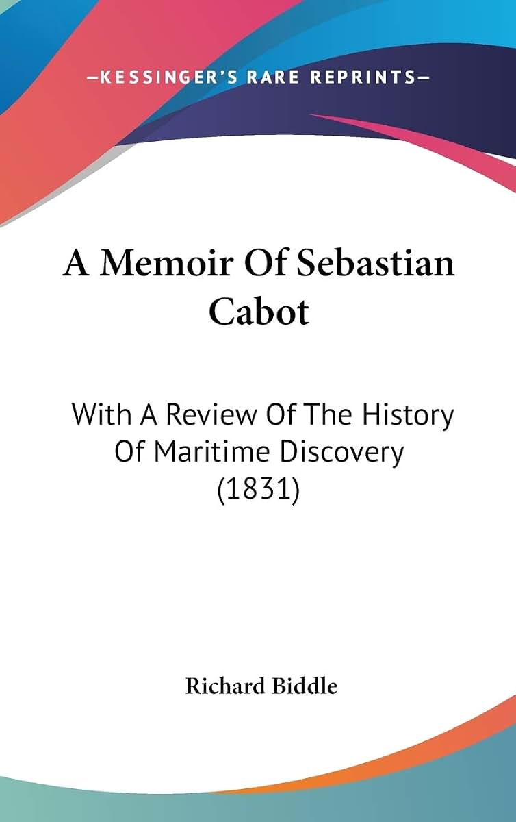 A Memoir Of Sebastian Cabot: With A Review Of The History Of Maritime Discovery (1831)