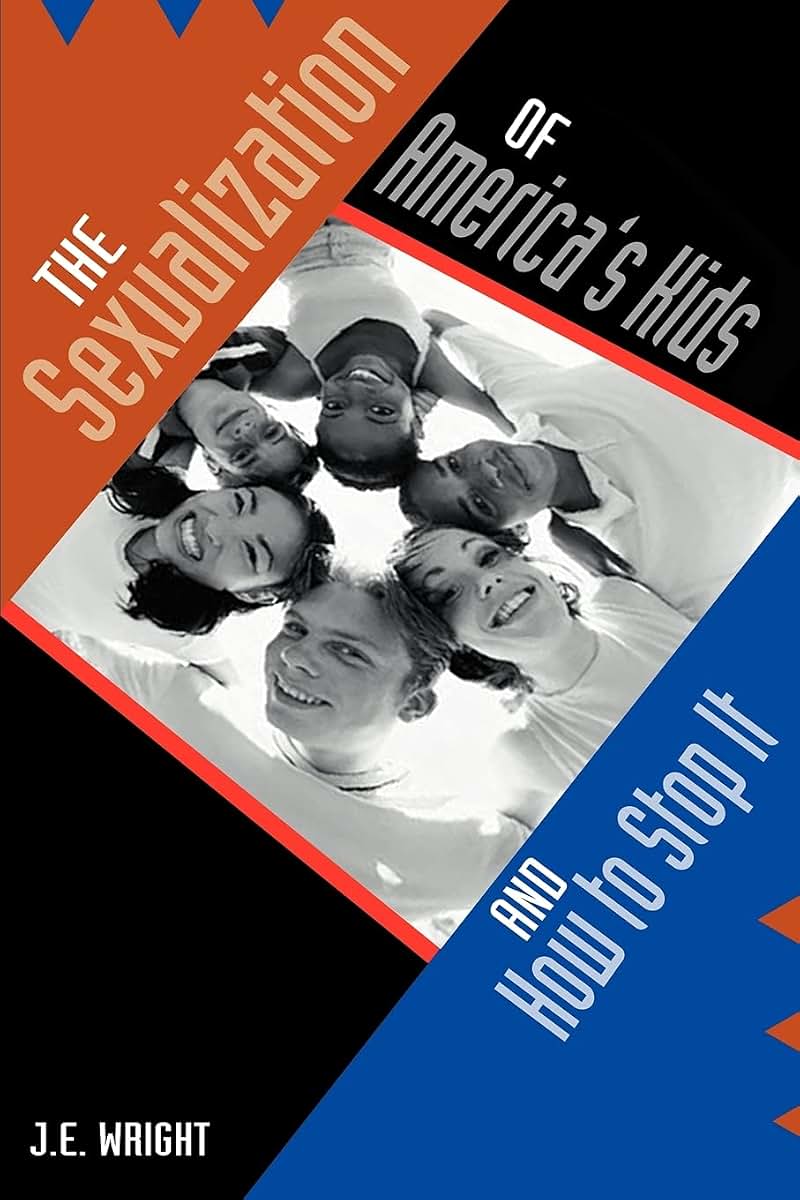 The Sexualization of Americas Kids: And How to Stop It