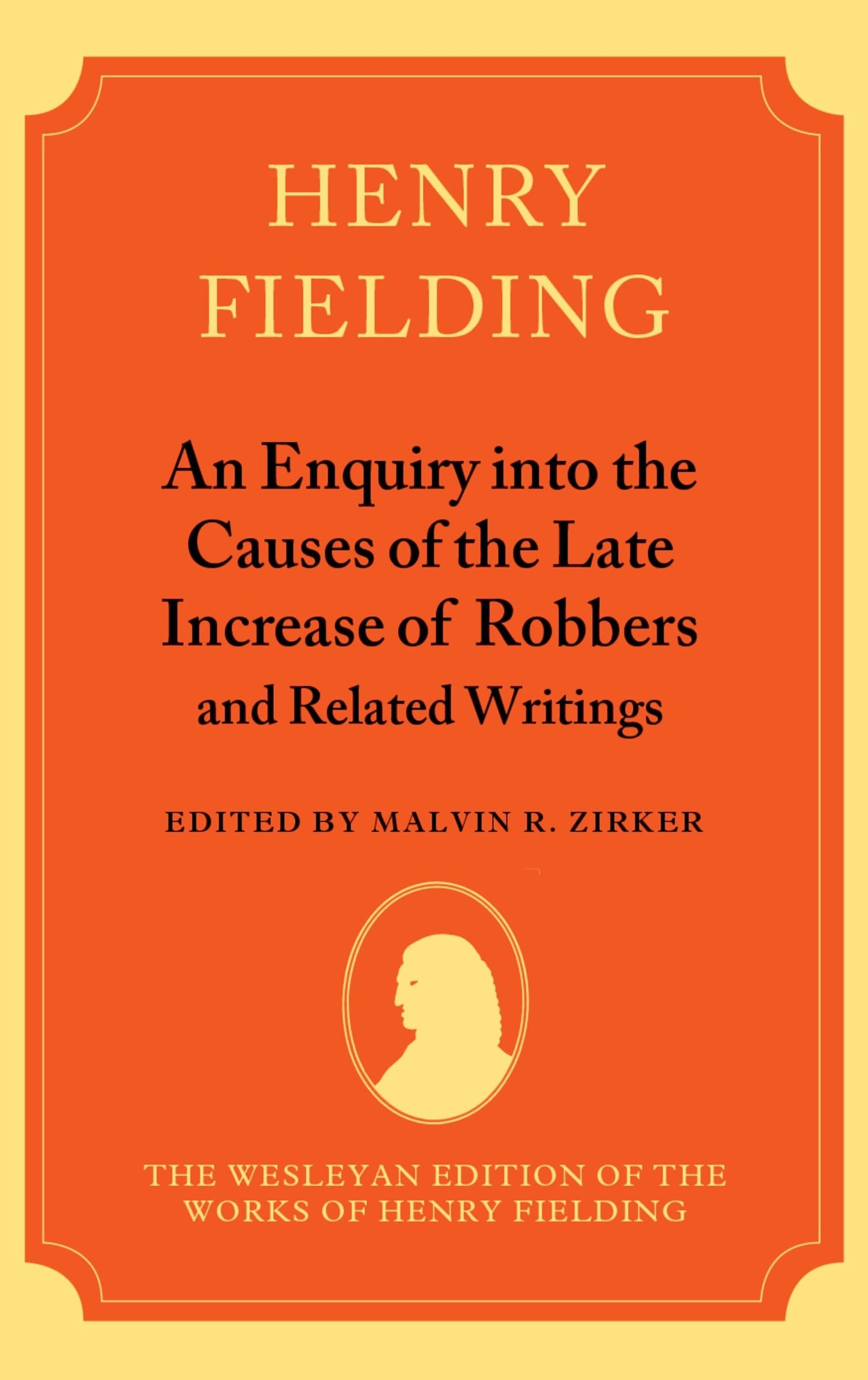 An Enquiry into the Causes of the Late Increase of Robbers, and Related Writings (The Wesleyan Edition of the Works of Henry Fielding)