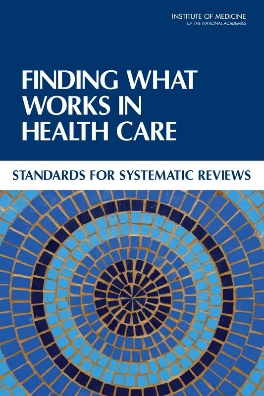 Finding What Works in Health Care: Standards for Systematic