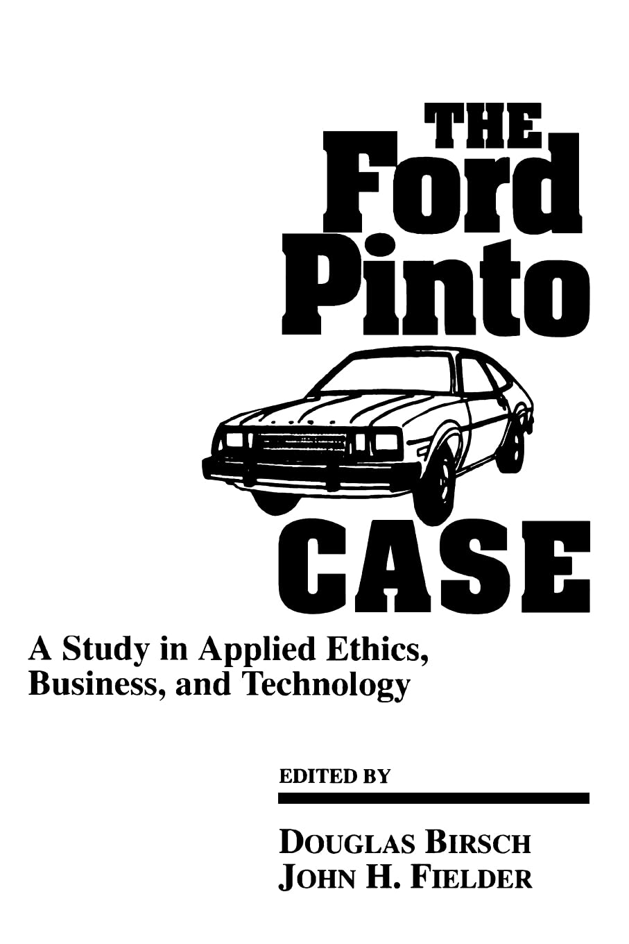 The Ford Pinto Case (Suny Series, Case Studies in Applied Ethics, Technology, & Society) (Sun Series, Case Studies in Applied Ethics, Technology, and Society)