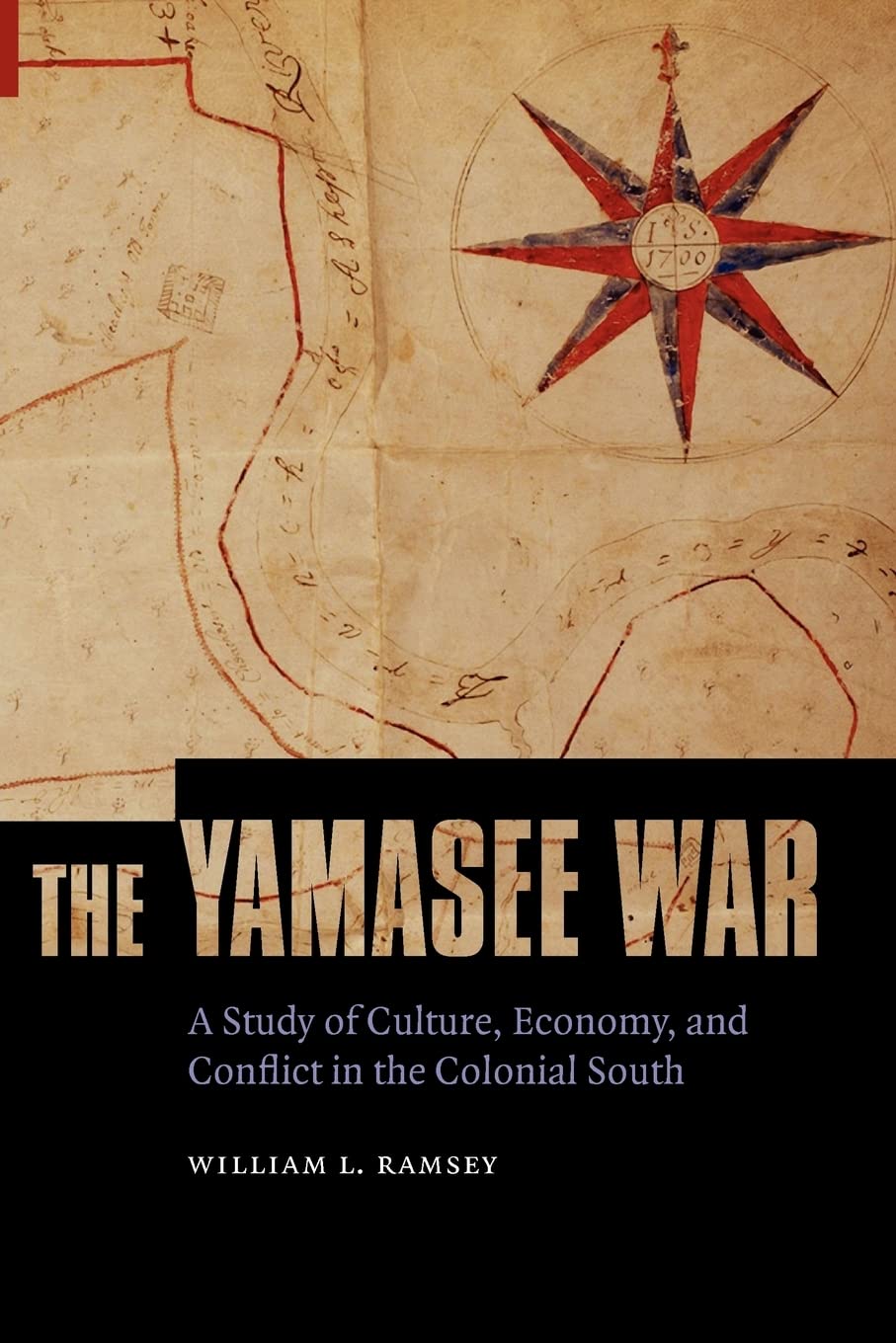 The Yamasee War: A Study of Culture, Economy, and Conflict in the Colonial South (Indians of the Southeast)
