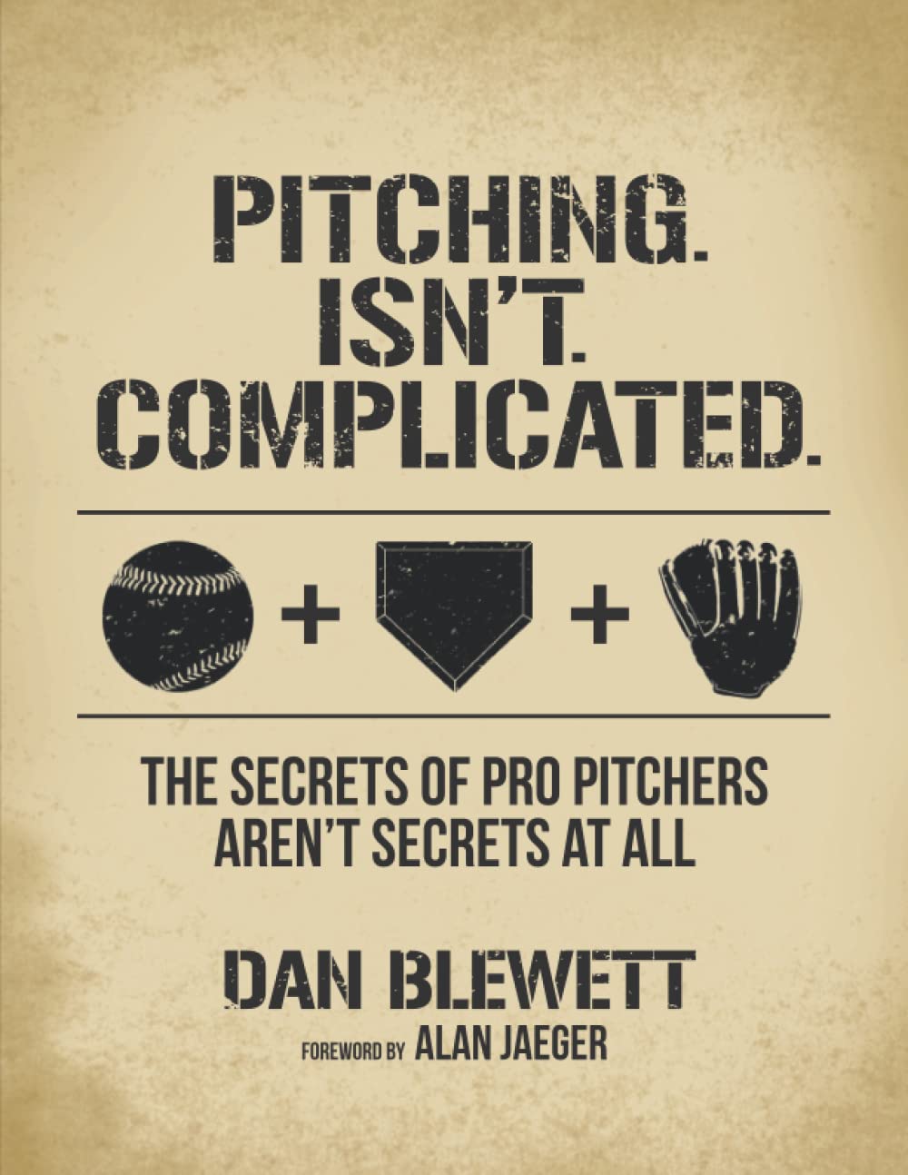 Pitching. Isn't. Complicated.: The Secrets Of Pro Pitchers Aren't Secrets At All