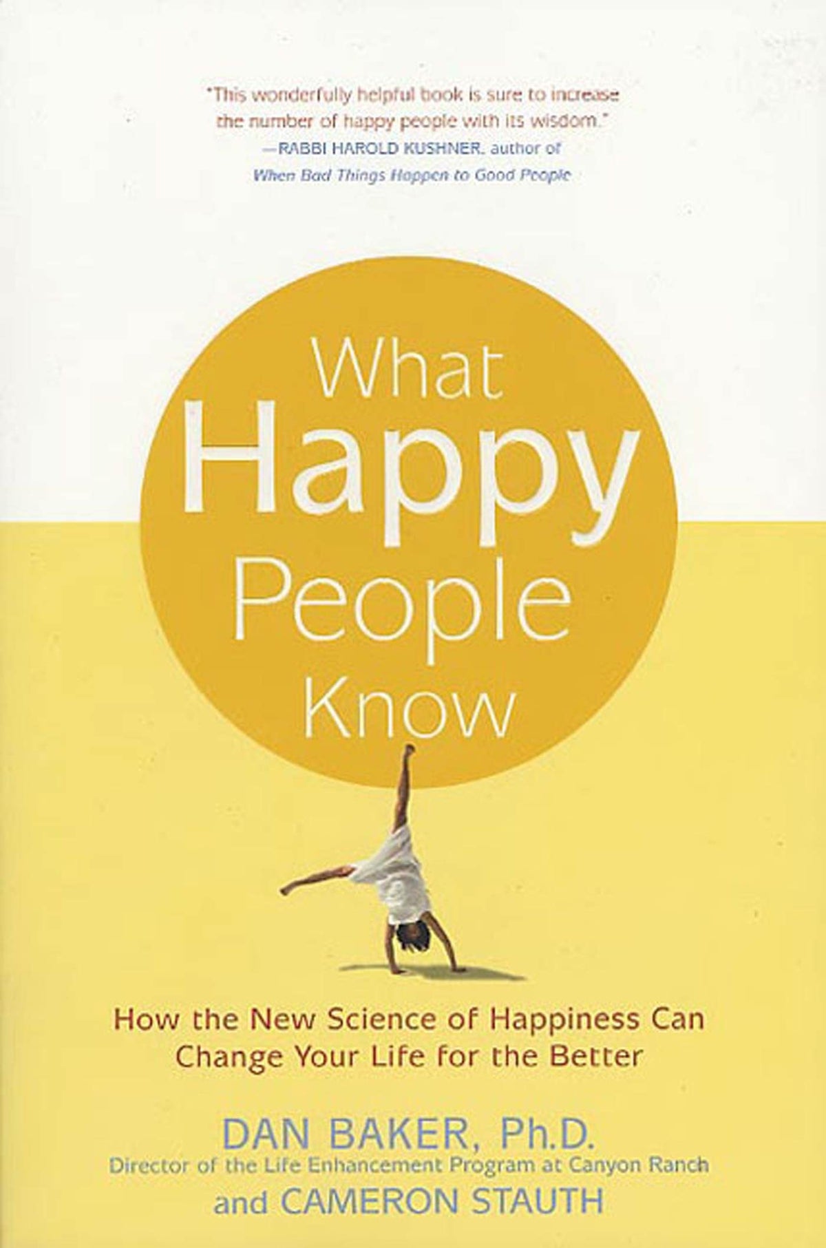 What Happy People Know: How the New Science of Happiness Can Change Your Life for the Better