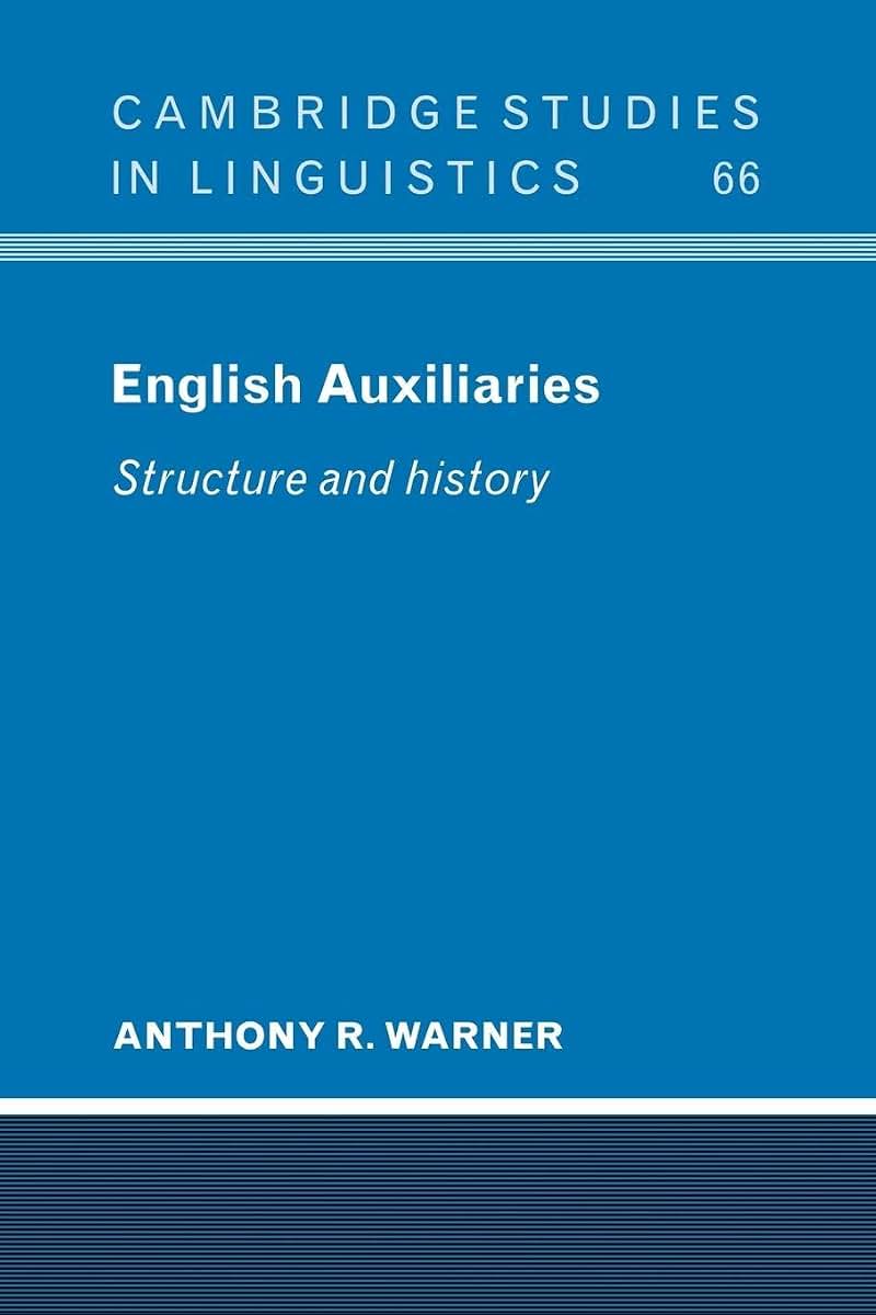 English Auxiliaries: Structure and History (Cambridge Studies in Linguistics, Series Number 66)