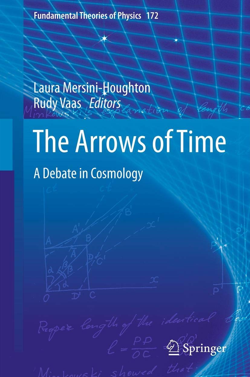The Arrows of Time: A Debate in Cosmology (Fundamental Theories of Physics, 172)