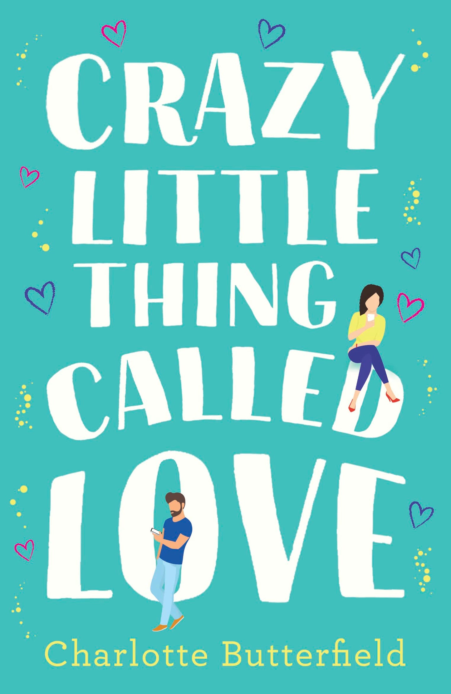 Crazy Little Thing Called Love: The hilarious laugh out loud romcom you wont be able to put down this Christmas!