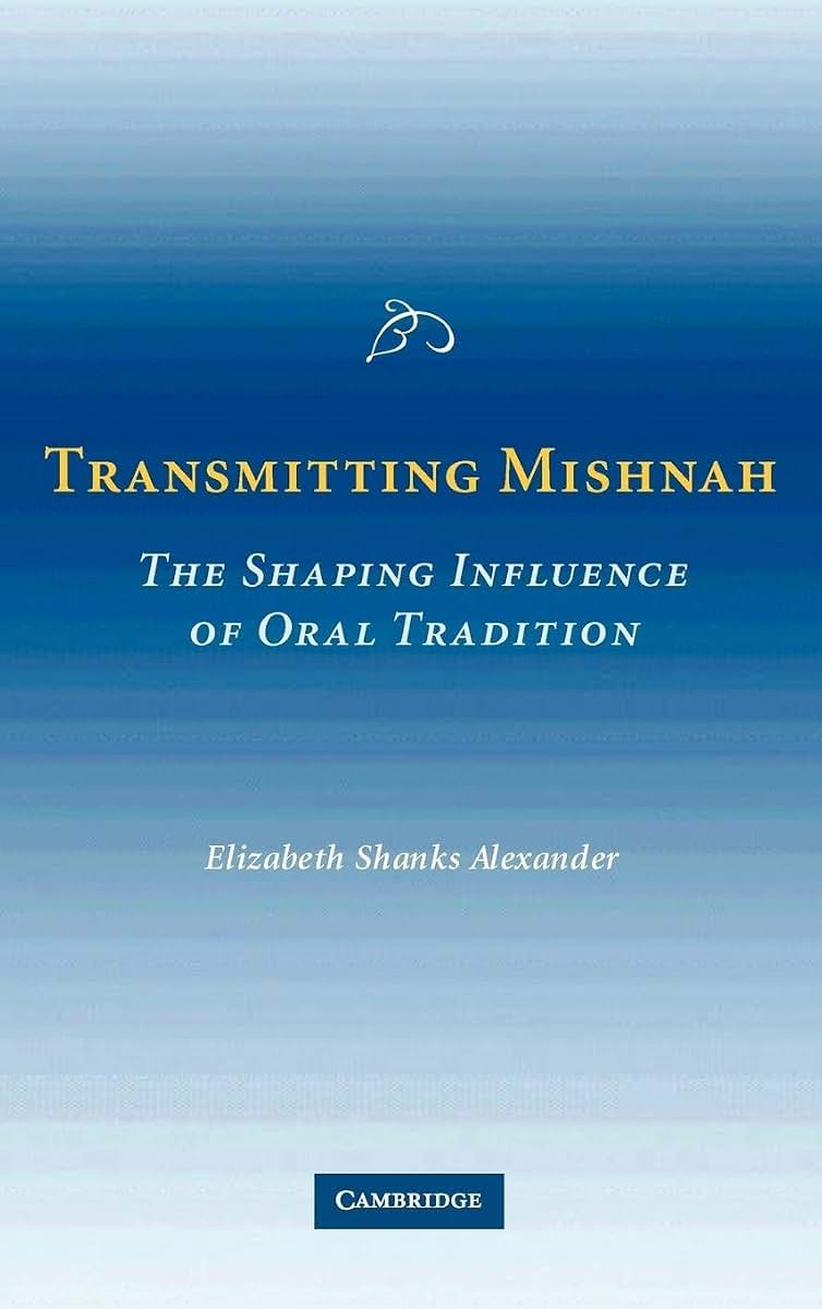 Transmitting Mishnah: The Shaping Influence of Oral Tradition