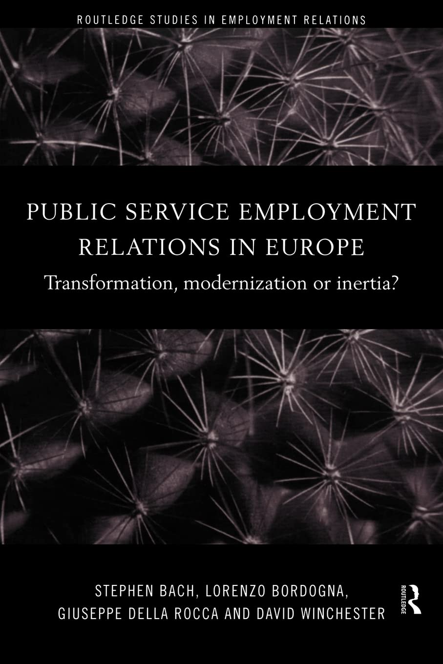 Public Service Employment Relations in Europe: Transformation, Modernization or Inertia? (Routledge Studies in Employment Relations)