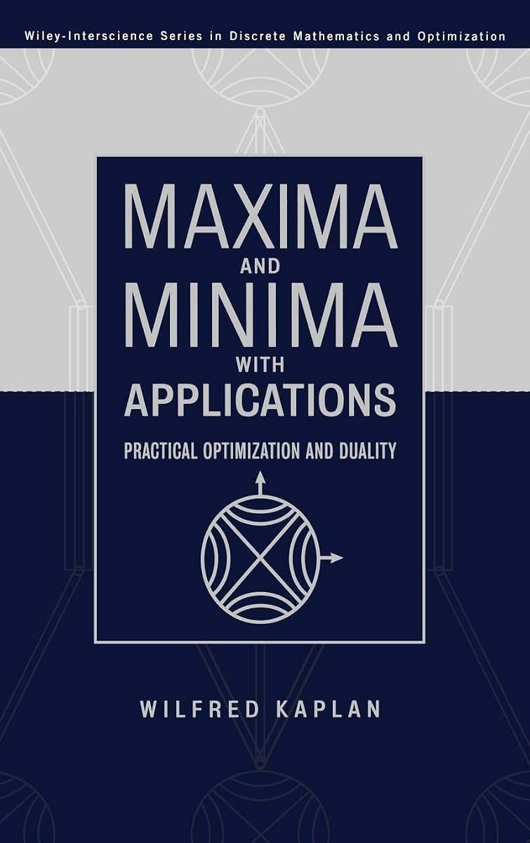 Maxima and Minima with Applications: Practical Optimization and Duality