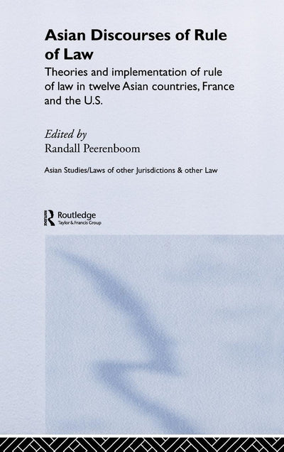 Asian Discourses of Rule of Law (Routledge Law in Asia)