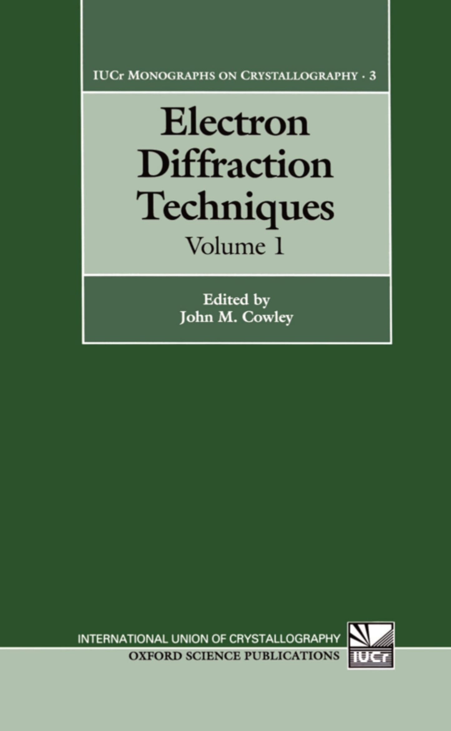 Electron Diffraction Techniques Vol 1 (International Union of Crystallography