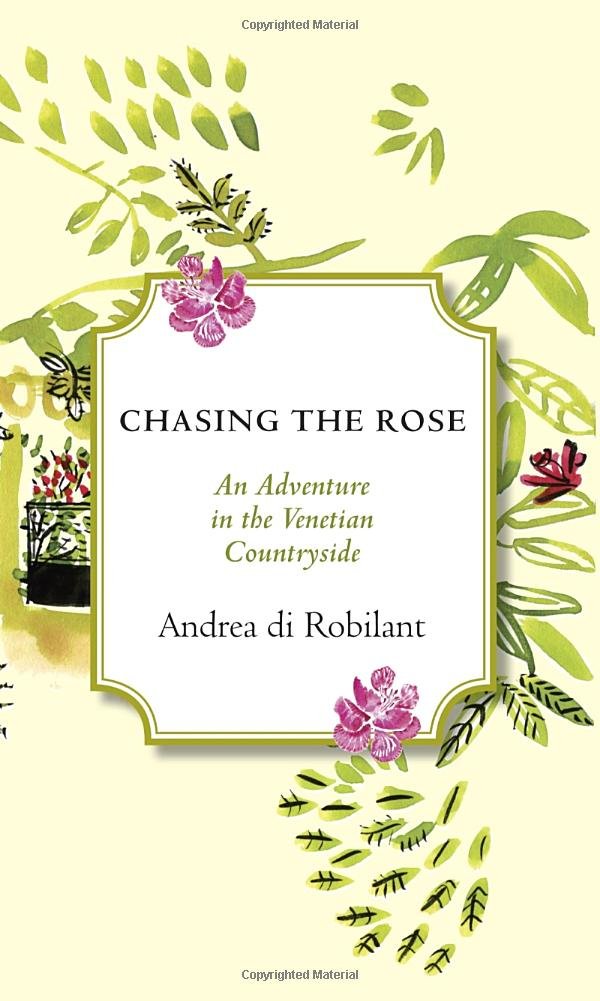 Chasing the Rose: An Adventure in the Venetian Countryside b