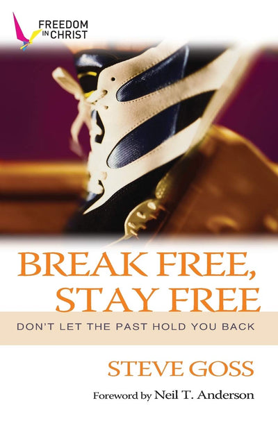 Break Free, Stay Free: Don'T Let The Past Hold You Back