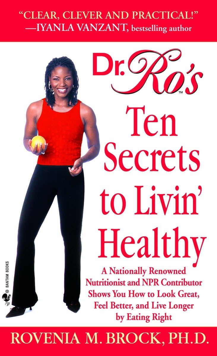 Dr. Ro's Ten Secrets to Livin' Healthy: A Nationally Renowne