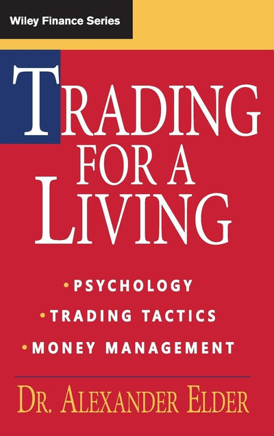 Trading for a Living: Psychology, Trading Tactics, Money Man