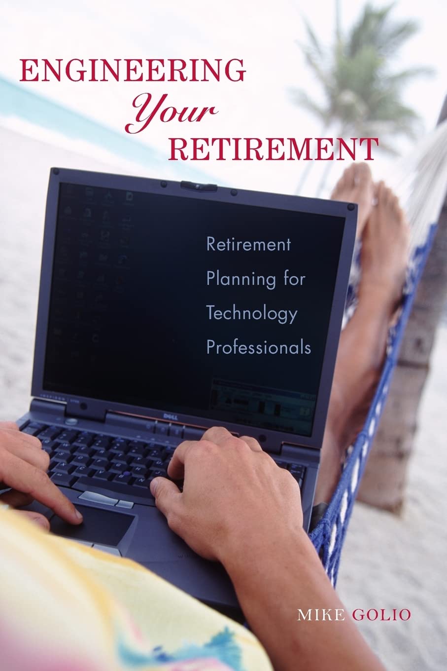 Engineering Your Retirement: Retirement Planning for Technology Professionals: Retirement Planning for Technology Professionals