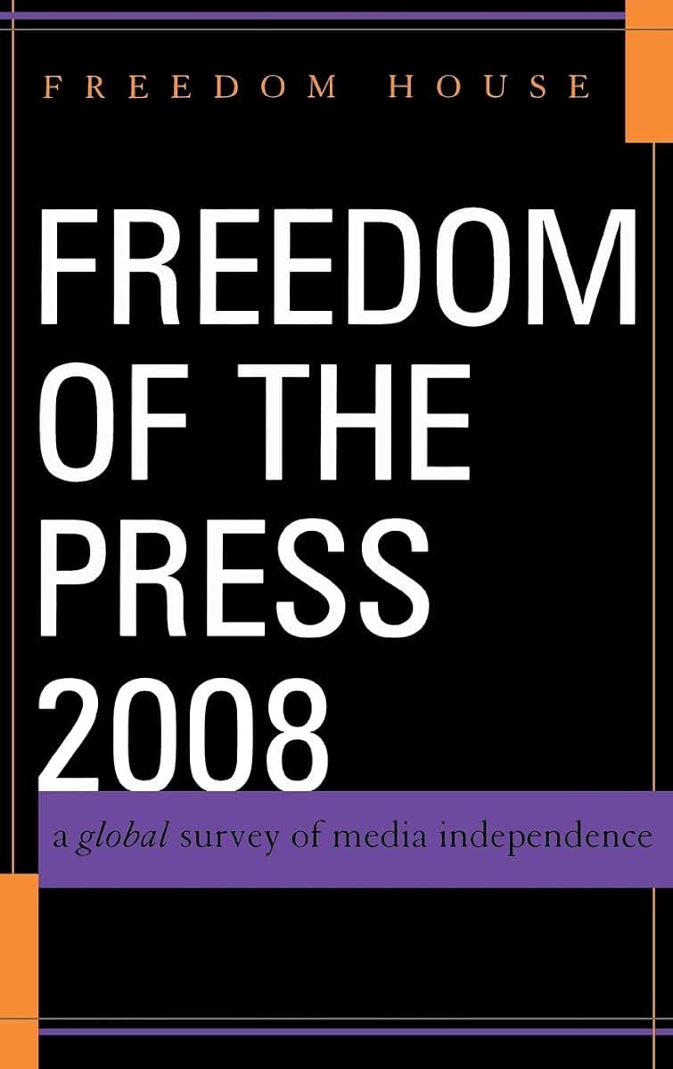 Freedom of the Press 2008: A Global Survey of Media Independence