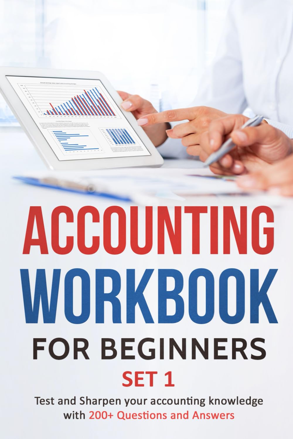 Accounting Workbook for Beginners - Set 1: Test and Sharpen your accounting knowledge with 200+ Questions and Answers