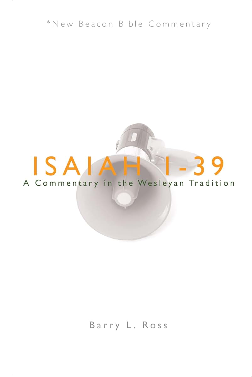 NBBC, Isaiah 1-39: A Commentary in the Wesleyan Tradition (New Beacon Bible Commentary)
