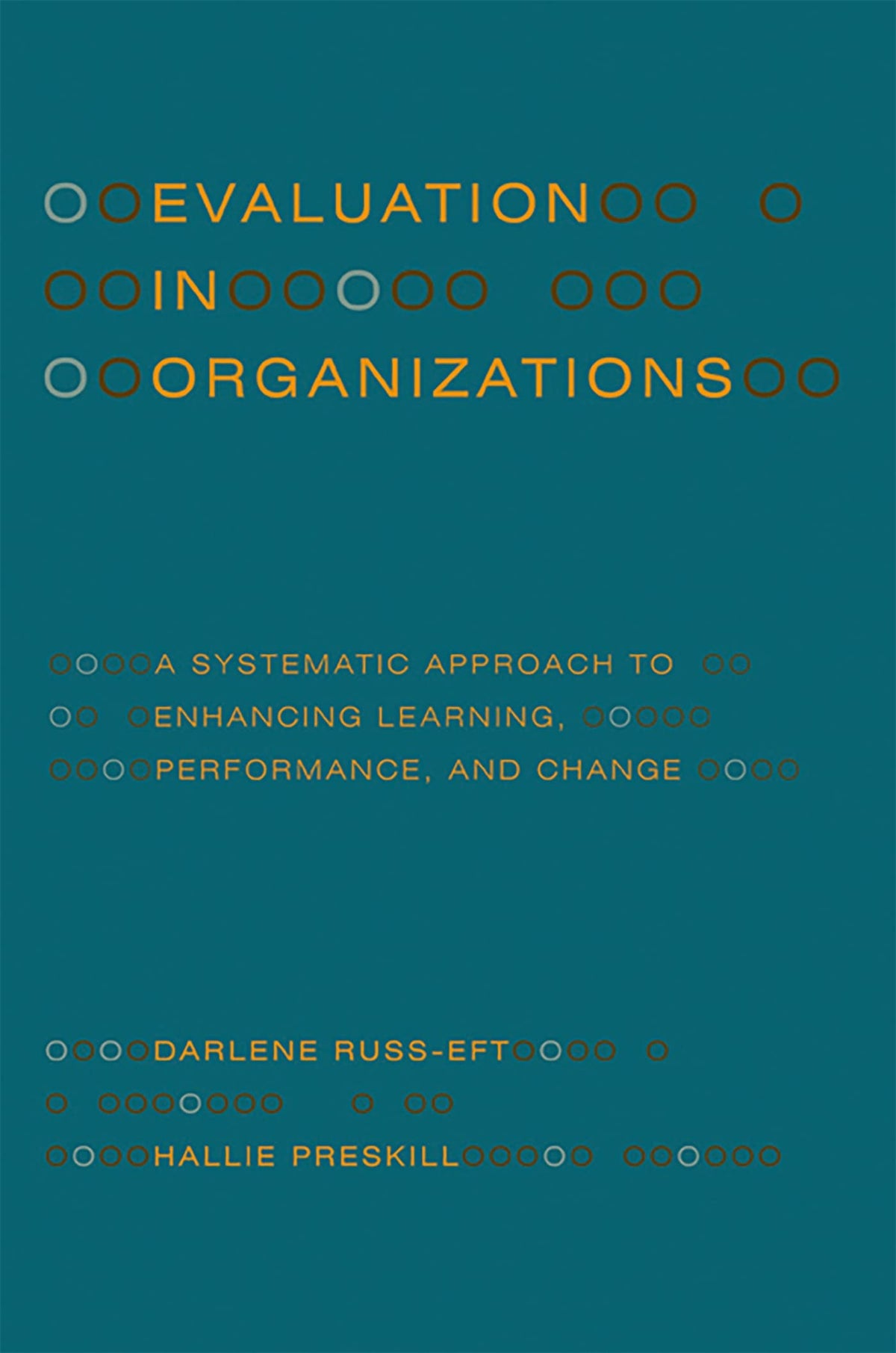 Evaluation in Organizations: A Systematic Approach to Enhancing Learning, Performance, and Change